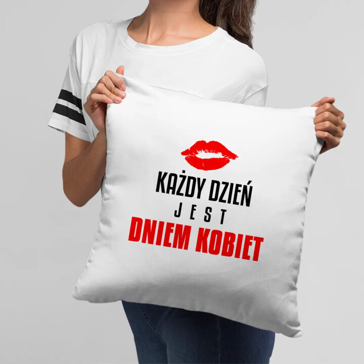 Każdy dzień jest dniem kobiet - poduszka na prezent