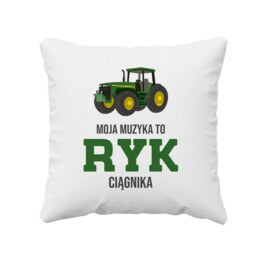 Moja muzyka to ryk ciągnika - poduszka na prezent dla rolnika