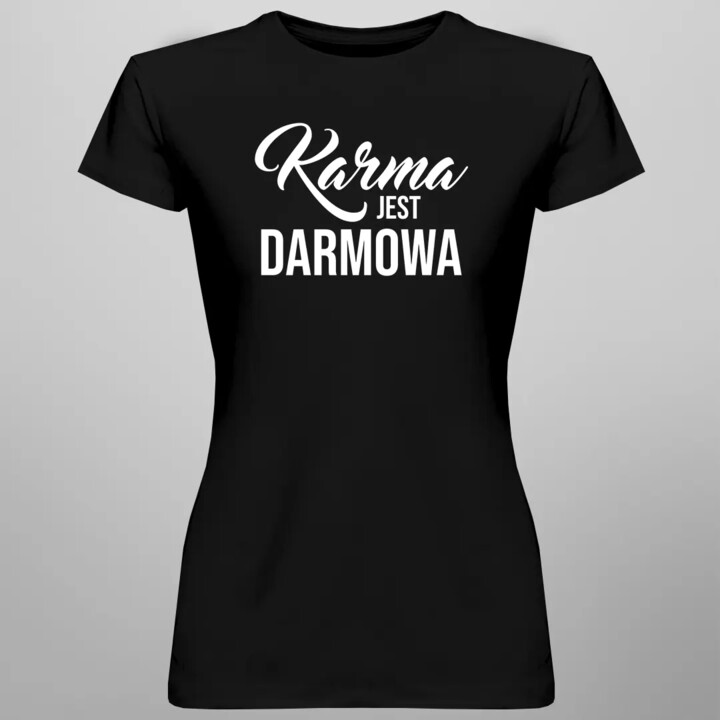 Karma jest darmowa - damska koszulka na prezent