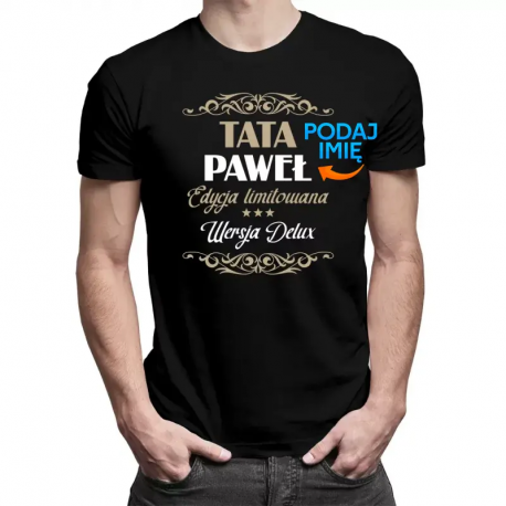 Produkt personalizowany - Tata (imię) - edycja limitowana, wersja delux - męska koszulka z nadrukiem