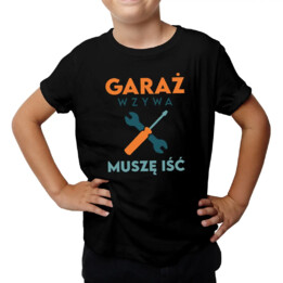 Garaż wzywa muszę iść - dziecięca koszulka na prezent