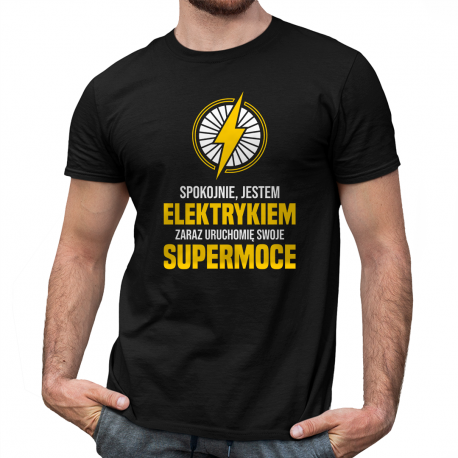 Spokojnie, jestem elektrykiem - zaraz uruchomię swoje supermoce - męska koszulka na prezent dla elektryka