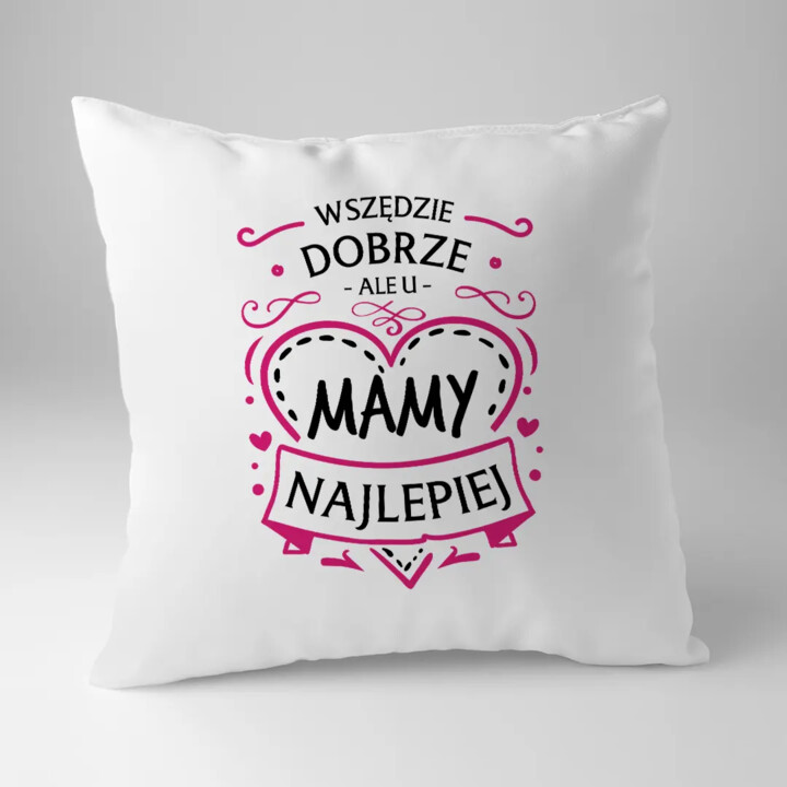 Wszędzie dobrze, ale u mamy najlepiej - poduszka na prezent dla mamy