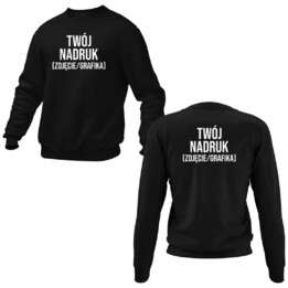 Bluza z własnym obustronnym nadrukiem (bluza bez kaptura)