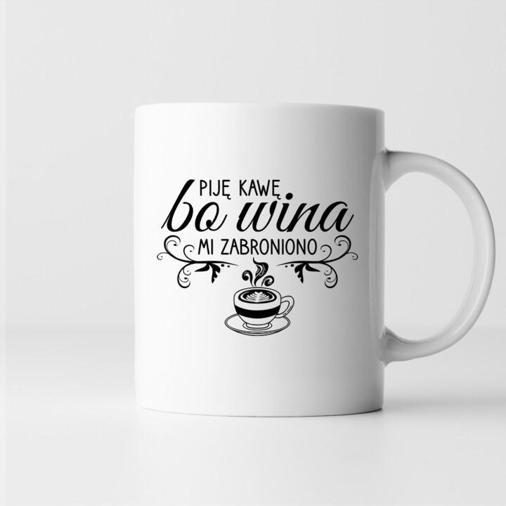 Piję kawę, bo wina mi zabroniono - kubek na prezent