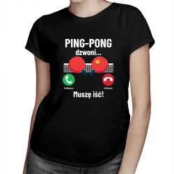 Ping-pong dzwoni, muszę iść - damska koszulka na prezent