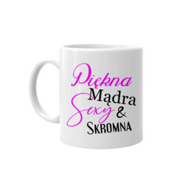 Piękna mądra sexy & skromna - kubek na prezent