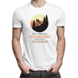 Tacy wspaniali rowerzyści rodzą się we wrześniu - męska koszulka na prezent