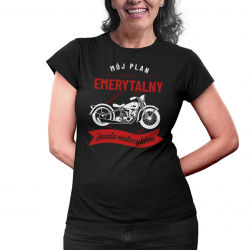 Mój plan emerytalny: jazda motocyklem - damska koszulka na prezent dla emerytki