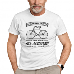 Tak, mam plan na emeryturę - planuję jeździć na rowerze - męska koszulka na prezent dla emeryta