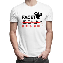 Facet idealny (idealnej kobiety) - męska koszulka na prezent