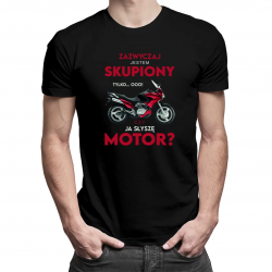 Zazwyczaj jestem skupiony, tylko...ooo, czy ja słyszę motor? - męska koszulka na prezent dla motocyklisty