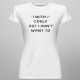 I wish I could, but I don't want to - damska koszulka z motywem serialu Przyjaciele