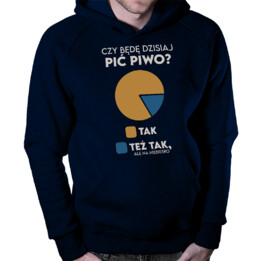 Czy będę dziś pić piwo? Tak Tak ale na niebiesko - męska bluza na prezent