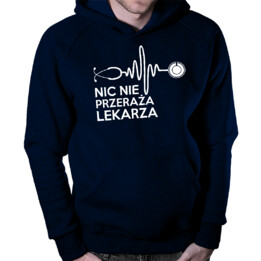 Nic nie przeraża lekarza - męska lub damska bluza z nadrukiem