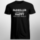 Painkiller makes me happy you, not really -  męska koszulka dla fanów serialu Painkiller