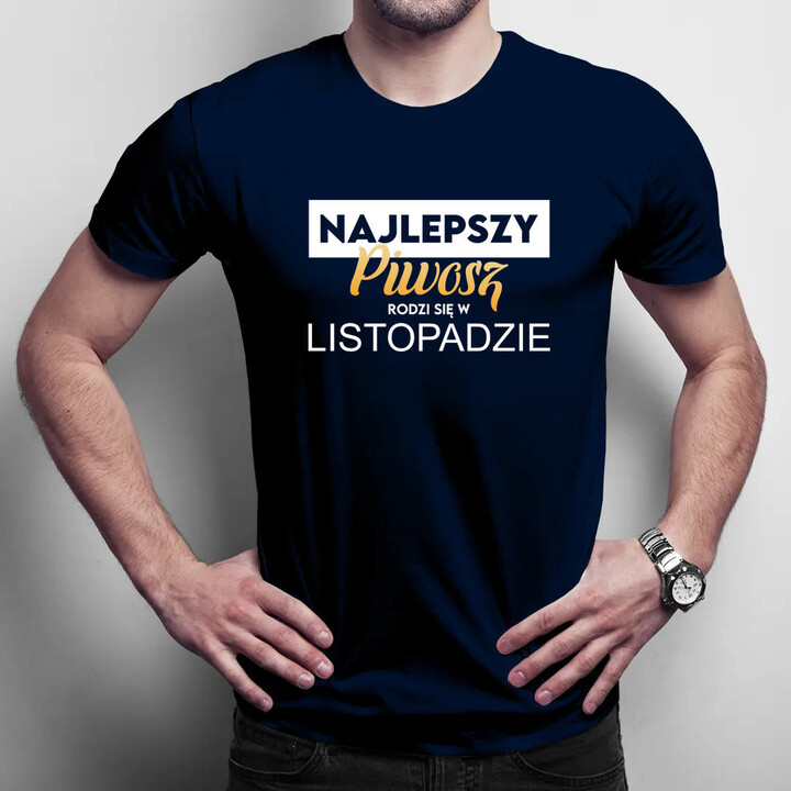  Najlepszy piwosz rodzi się w Listopadzie - męska koszulka na prezent