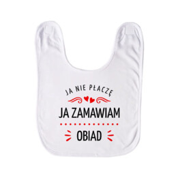 Ja nie płaczę, ja zamawiam obiad - śliniak dziecięcy na prezent