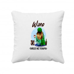 Wino tańsze niż terapia- poduszka na prezent