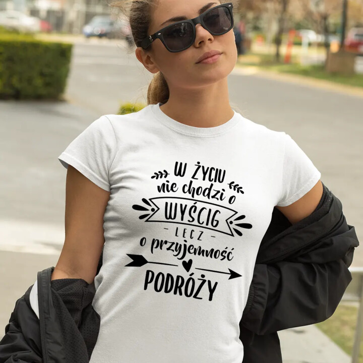 W życiu nie chodzi o wyścig lecz o przyjemność podróży - damska koszulka na prezent