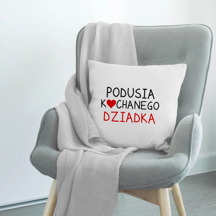 Podusia kochanego Dziadka - poduszka na prezent dla dziadka