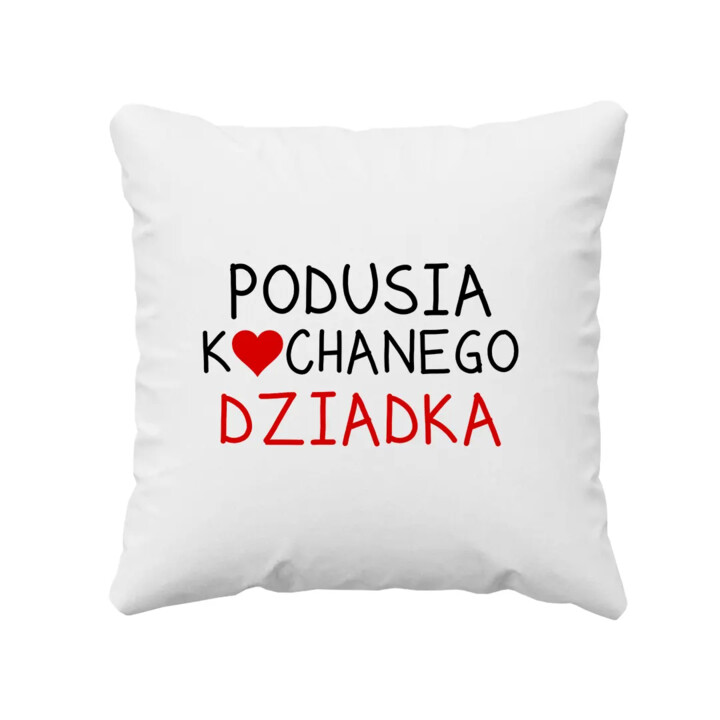 Podusia kochanego Dziadka - poduszka na prezent dla dziadka