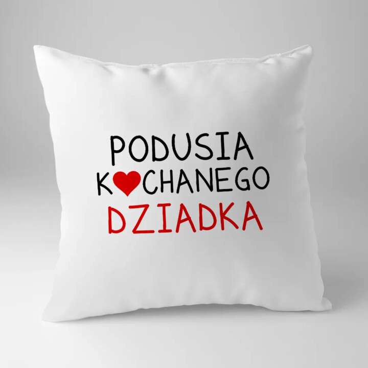 Podusia kochanego Dziadka - poduszka na prezent dla dziadka