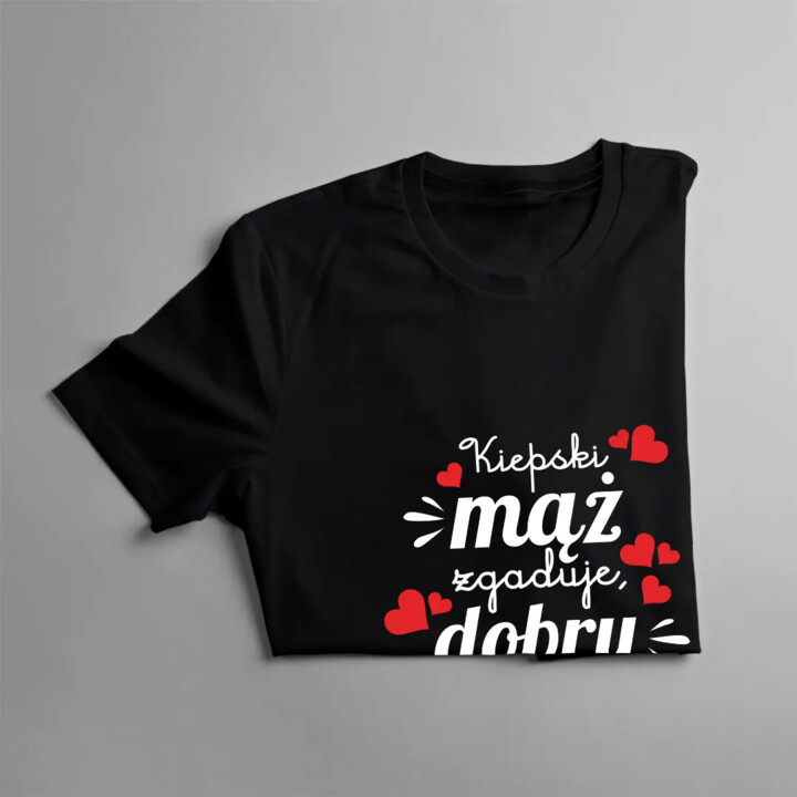 Kiepski mąż zgaduje, dobry mąż wie - męska koszulka na prezent dla męża