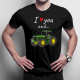 I love you and... - traktor - męska koszulka na prezent