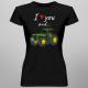 I love you and... - traktor - damska koszulka na prezent