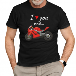 I love you and... - motocykl - męska koszulka na prezent