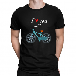 I love you and... - rower - męska koszulka na prezent