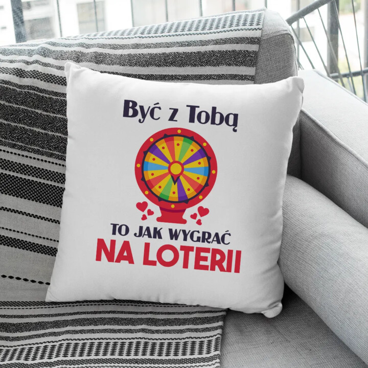 Być z Tobą to jak wygrać na loterii - poduszka na prezent