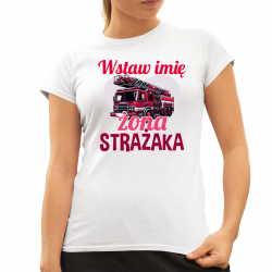 (Imię) żona strażaka - damska koszulka na prezent - produkt personalizowany