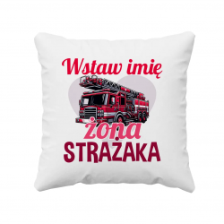 (Imię) żona strażaka - poduszka na prezent - produkt personalizowany