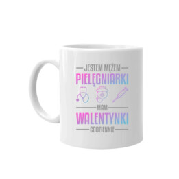 Jestem mężem pielęgniarki, mam walentynki codziennie - kubek na prezent