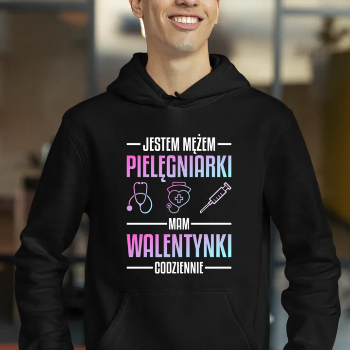 Jestem mężem pielęgniarki, mam walentynki codziennie - męska bluza na prezent