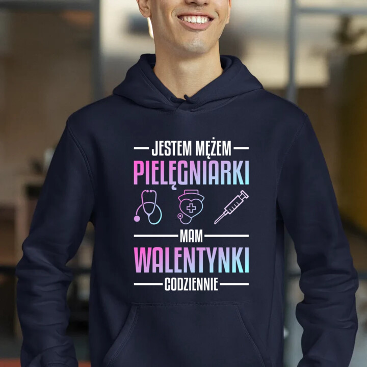 Jestem mężem pielęgniarki, mam walentynki codziennie - męska bluza na prezent
