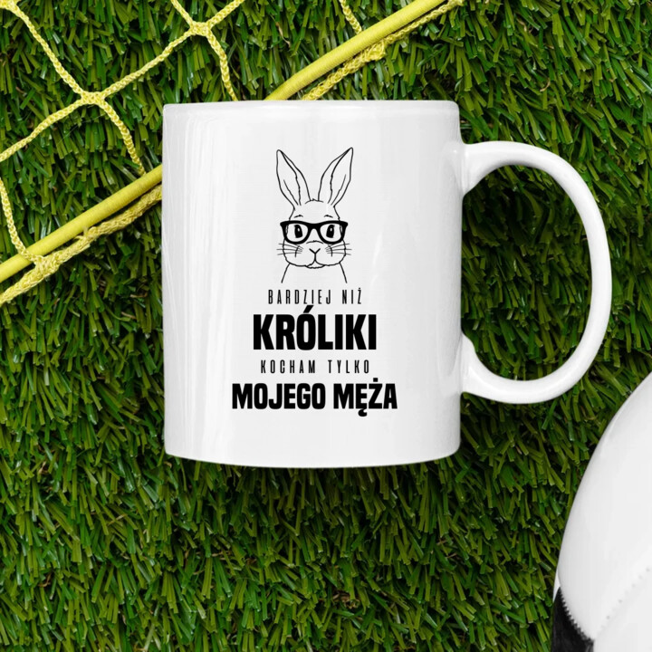 Bardziej niż króliki, kocham tylko mojego męża - kubek na prezent