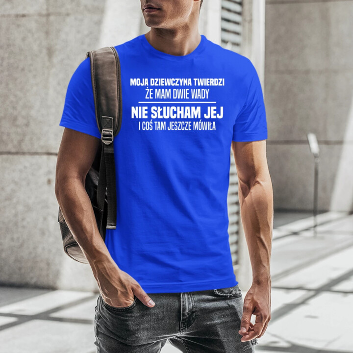 Moja dziewczyna twierdzi że mam dwie wady: nie słucham jej i coś tam jeszcze mówiła - męska koszulka na prezent