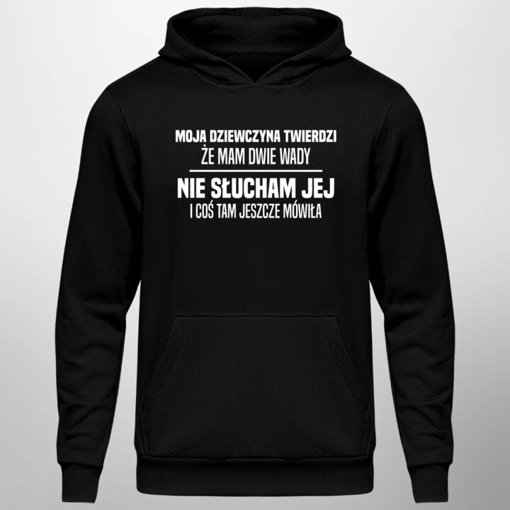 Moja dziewczyna twierdzi że mam dwie wady: nie słucham jej i coś tam jeszcze mówiła - męska bluza na prezent