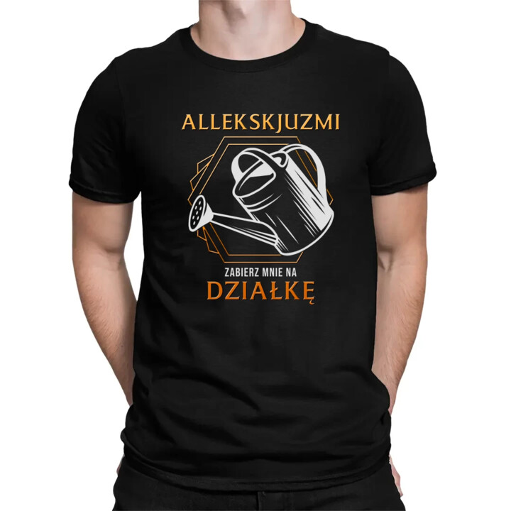 Allekskjuzmi, zabierz mnie na działkę - męska koszulka na prezent