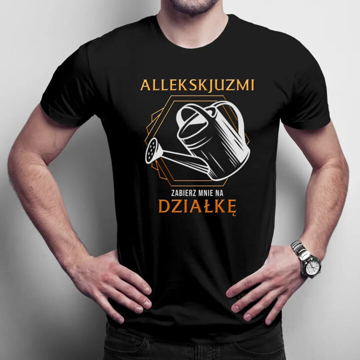 Allekskjuzmi, zabierz mnie na działkę - męska koszulka na prezent
