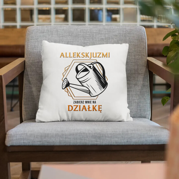 Allekskjuzmi, zabierz mnie na działkę - poduszka na prezent