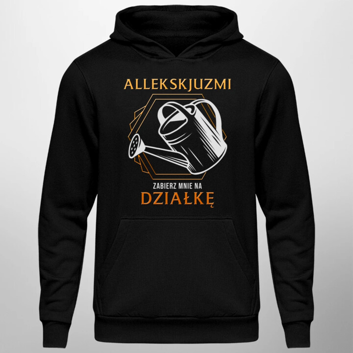 Allekskjuzmi, zabierz mnie na działkę - męska bluza na prezent