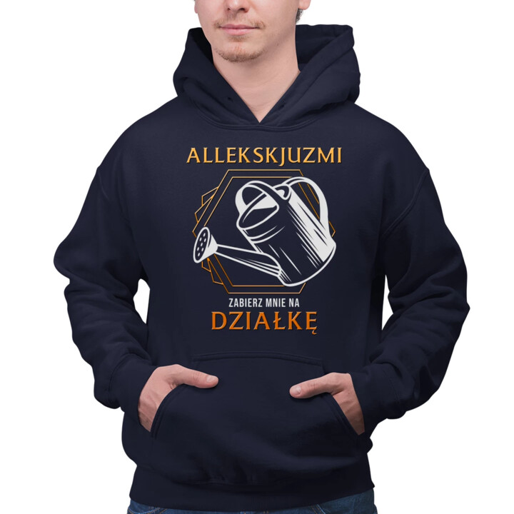 Allekskjuzmi, zabierz mnie na działkę - męska bluza na prezent