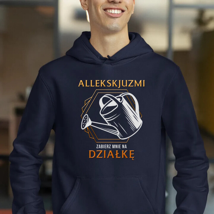 Allekskjuzmi, zabierz mnie na działkę - męska bluza na prezent