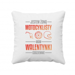 Jestem żoną motocyklisty, mam walentynki codziennie - poduszka na prezent