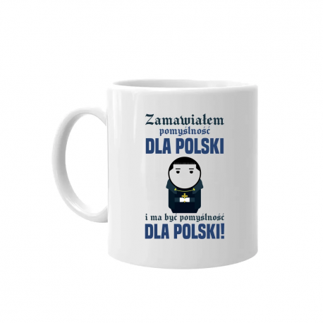 Zamawiałem pomyślność dla Polski i ma być pomyślność dla Polski! - kubek dla fanów serialu 1670