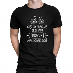  Ciężko pracuję, żeby mój rower miał dobre życie - męska koszulka na prezent